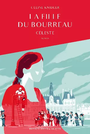 Céline Knidler – La fille du bourreau, Tome 1 : Céleste